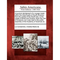 A Succinct Abridgment of a Voyage Made Within the Inland Parts of South-America: From the Coasts of the South-Sea, to the Coasts of Brazil and Guiana, - Paperback