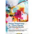 Doing Democracy in Third Places: Youth Citizenship Education - Paperback