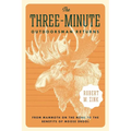 The Three-Minute Outdoorsman Returns: From Mammoth on the Menu to the Benefits of Moose Drool - Paperback