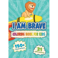 I am Brave: Coloring Book for Kids - Paperback