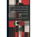 A Historical, Biographical And Statistical Souvenir - Hardcover