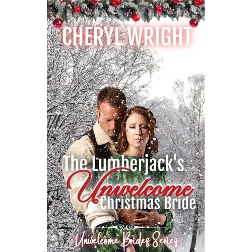 The Lumberjack's Unwelcome Christmas Bride - Paperback