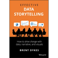 Effective Data Storytelling: How to Drive Change with Data, Narrative and Visuals - Hardcover
