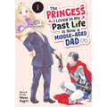 The Princess I Loved in My Past Life Is Now a Middle-Aged Dad Vol. 1 - Paperback