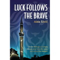 Luck Follows the Brave: From Refugee Camps, Abuse, and Suicide Loss to Living the Dream - Paperback