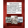 The Assassination of President Lincoln and the Trial of the Conspirators: David E. Herold ... [Et Al.] - Paperback