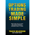 Options Trading Made Simple: How to Buy Calls & Puts and Achieve Financial Freedom in Only 5 Years - Hardcover
