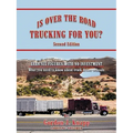 Is Over the Road Trucking for You? Second Edition: EARN SIX FIGURES WITH NO INVESTMENT What you need to know about truck driver schools - Paperback