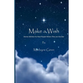 Make a Wish: Stories Written for Real People Where They are the Star - Paperback