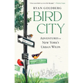 Bird City: Adventures in New York's Urban Wilds - Hardcover