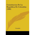 Constitucion De La Republica De Colombia (1886) - Paperback