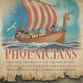 Phoenicians: Seagoing Traders of the Ancient World Phoenician History Grade 5 Children's Ancient History - Paperback