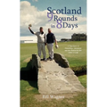 Scotland 9 Rounds in 8 Days: A True Story of Friendship, Adventure and the Passion for the Game of Golf - Paperback