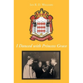 I Danced with Princess Grace - Paperback