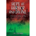 Hope at Harbor and Divine: A Story of Love, Healing, and Hope - Paperback