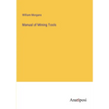 Manual of Mining Tools - Paperback