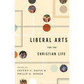 Liberal Arts for the Christian Life - Paperback