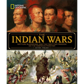 National Geographic the Indian Wars: Battles, Bloodshed, and the Fight for Freedom on the American Frontier - Hardcover