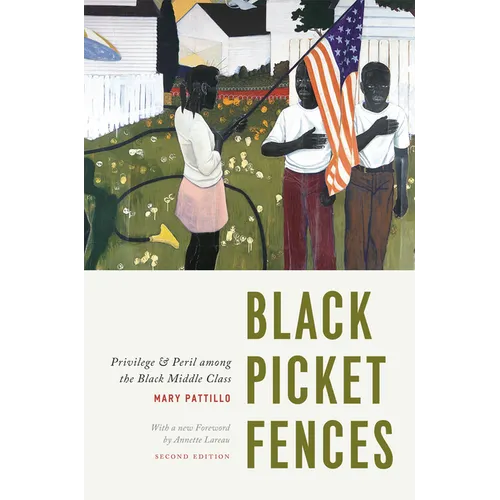 Black Picket Fences, Second Edition: Privilege and Peril Among the Black Middle Class - Paperback