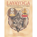 Layayoga: The Definitive Guide to the Chakras and Kundalini - Paperback