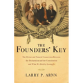 The Founders' Key: The Divine and Natural Connection Between the Declaration and the Constitution and What We Risk by Losing It - Paperback