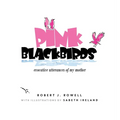 Pink Blackbirds: Evocative Utterances of My Mother - Hardcover