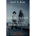 Ghostology: Ghostly Attacks: Tales from a Decade of Paranormal Investigation - Paperback