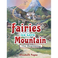 Fairies Ice Cove Mountain: The Beginning - Hardcover