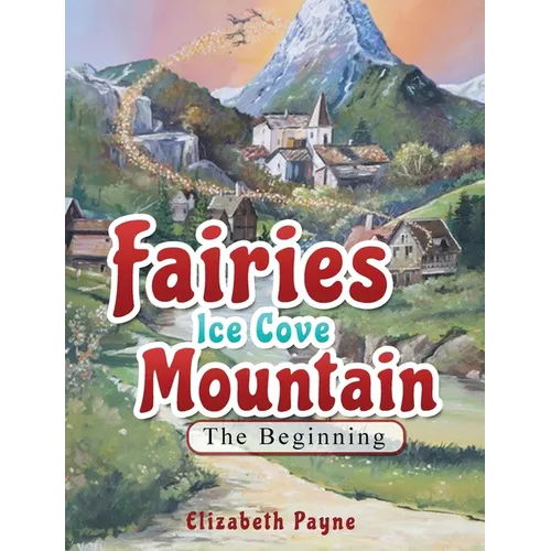 Fairies Ice Cove Mountain: The Beginning - Hardcover