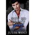 Not So Truly Yours: A Fake Dating Romance - Paperback