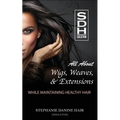 All About Wigs, Weaves & Extensions: While Maintaining Healthy Hair - Paperback