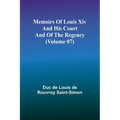 Memoirs of Louis XIV and His Court and of the Regency (Volume 07) - Paperback