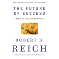 The Future of Success: Working and Living in the New Economy - Paperback