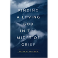 Finding a Loving God in the Midst of Grief - Paperback