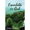 Expendable for God: Seventy Years in Christian Ministry - Paperback