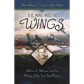 The Man and His Wings: William A. Wellman and the Making of the First Best Picture - Hardcover