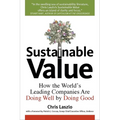 Sustainable Value: How the World's Leading Companies Are Doing Well by Doing Good - Hardcover