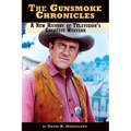 The Gunsmoke Chronicles: A New History of Television's Greatest Western - Paperback