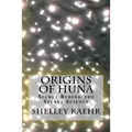 Origins of Huna: Secret Behind the Secret Science - Paperback