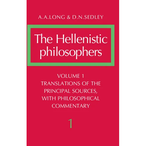 The Hellenistic Philosophers: Volume 1, Translations of the Principal Sources with Philosophical Commentary - Paperback