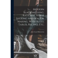 Modern Blacksmithing, Rational Horse Shoeing and Wagon Making, With Rules, Tables, Recipes, etc. - Hardcover