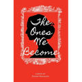 The Ones We Become - Paperback