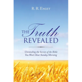 The Truth Revealed: Unraveling the Secrets of the Bible You Won't Hear Sunday Morning - Paperback