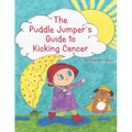 The Puddle Jumper's Guide to Kicking Cancer: A true story about a spunky puddle jumper named Gracie and her dog, Roo, who give readers an honest, hope - Paperback