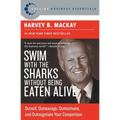 Swim with the Sharks Without Being Eaten Alive: Outsell, Outmanage, Outmotivate, and Outnegotiate Your Competition - Paperback