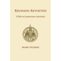 Reunion Revisited: 1930s Ecumenism Exposed - Paperback