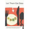 Let Them Eat Data: How Computers Affect Education, Cultural Diversity, and the Prospects of Ecological Sustainability - Paperback