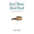 Don't Never Dead Head: A Novel of the Paraclifta Consortium - Paperback