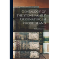 Genealogy of the Stone Family Originating in Rhode Island - Paperback