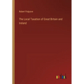The Local Taxation of Great Britain and Ireland - Paperback